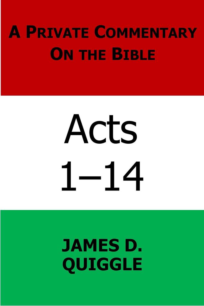 A Private Commentary on the Bible: Acts 1-14