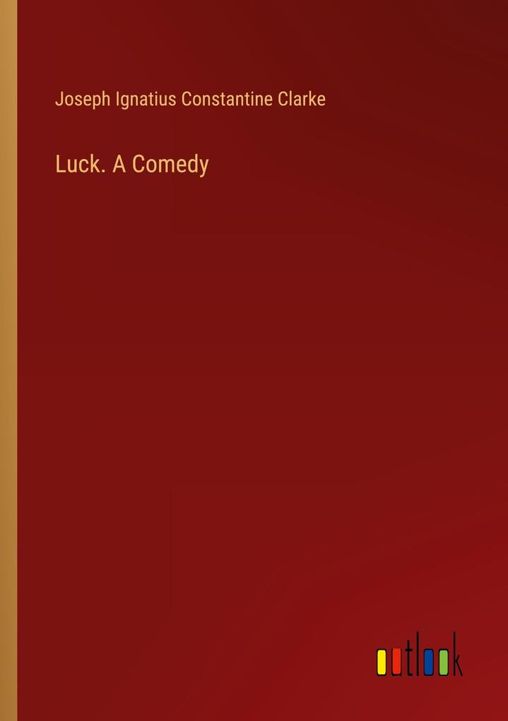 Luck. A Comedy