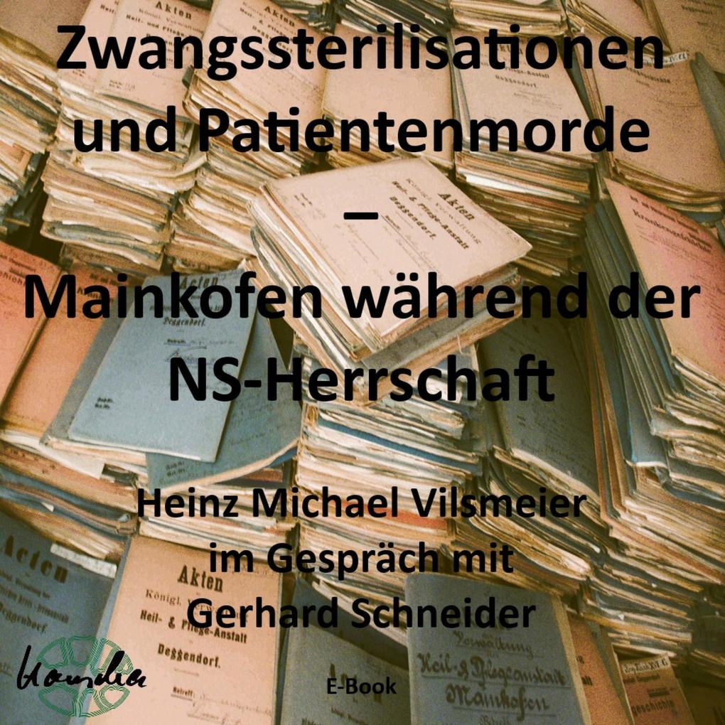 Zwangssterilisationen und Patientenmorde - Mainkofen während der NS-Herrschaft.