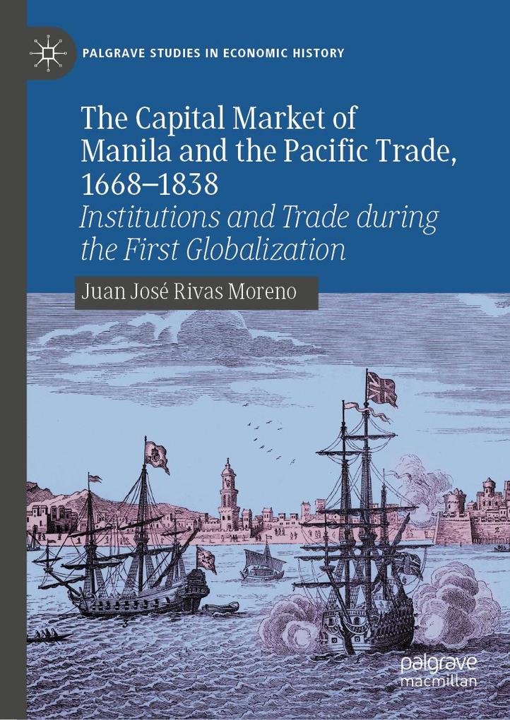The Capital Market of Manila and the Pacific Trade 1668-1838