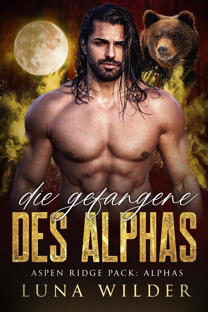 Die Gefangene des Alphas (Aspen Ridge Pack: The Alphas #3)