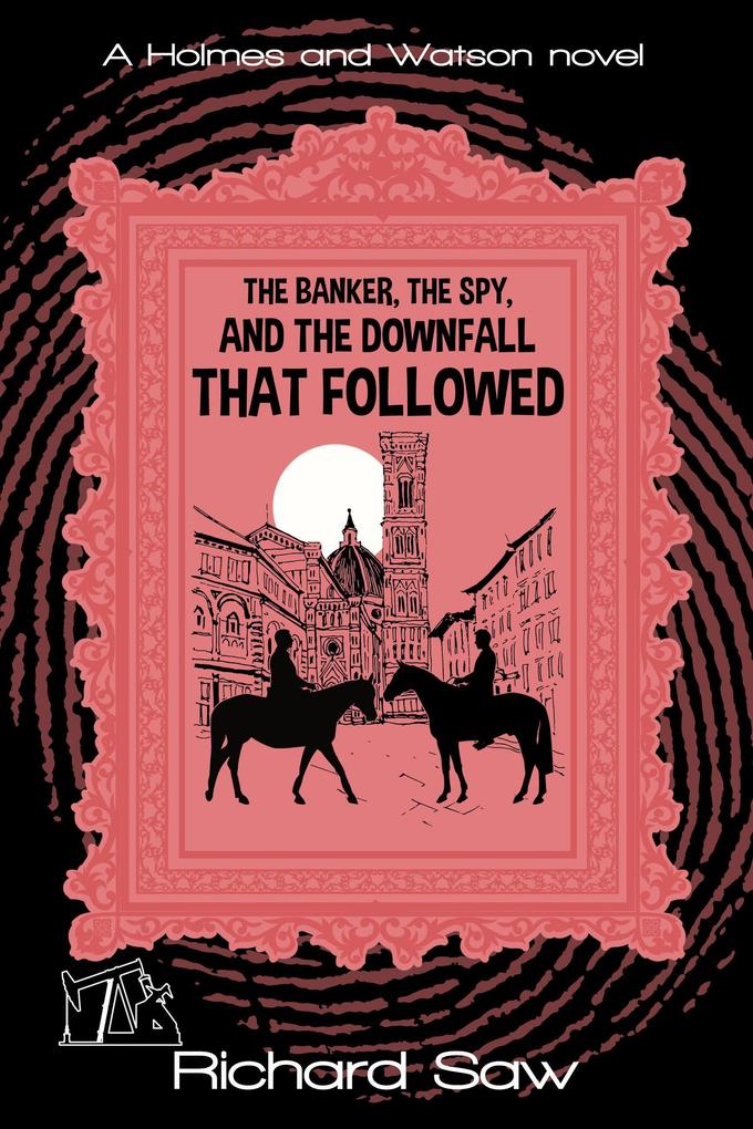 The Banker The Spy and the Downfall that Followed (Holmes & Watson #16)