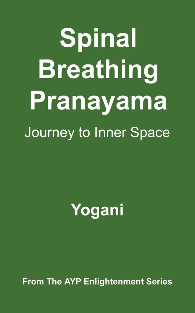 Spinal Breathing Pranayama - Journey to Inner Space (AYP Enlightenment Series #2)