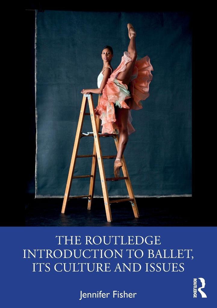 The Routledge Introduction to Ballet its Culture and Issues