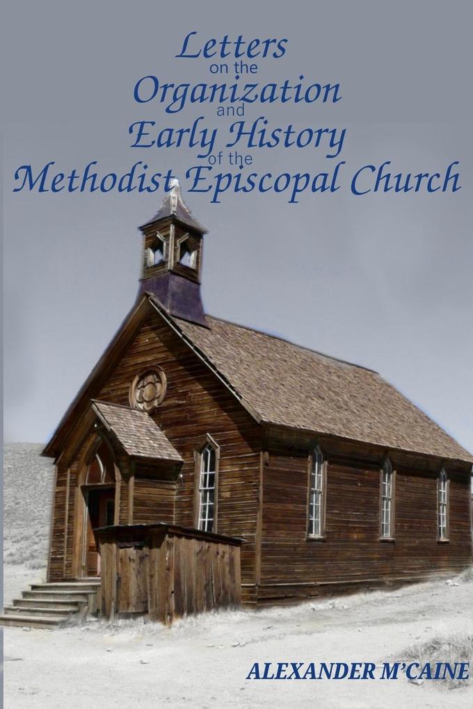 Letters on the Organization and Early History of the Methodist Episcopal Church (Corrected Edition 2017)