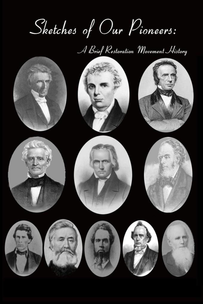 Sketches of Our Pioneers - A Brief Restoration Movement History