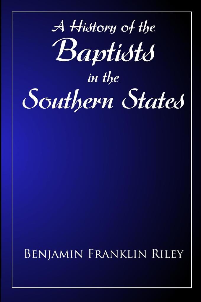 The History Of The Baptists in the Southern States East of the Mississippi