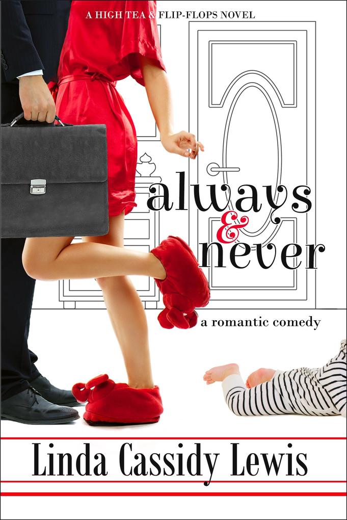 Always & Never: A Romantic Comedy (A High Tea & Flip-Flops Novel #4)