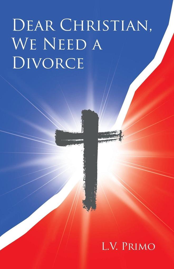 Dear Christian We Need a Divorce