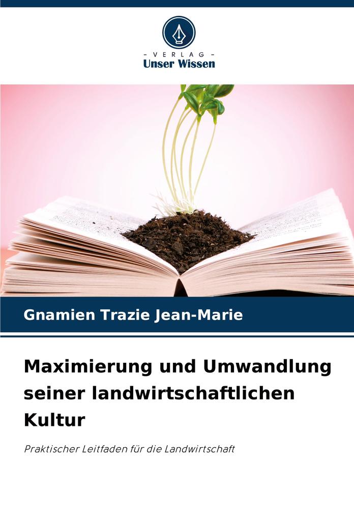 Maximierung und Umwandlung seiner landwirtschaftlichen Kultur