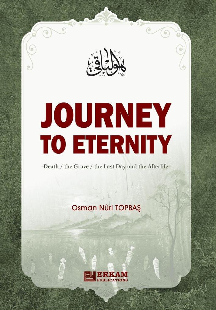 Journey to Eternity (Death The Grave The Last Day and the Afterlife)