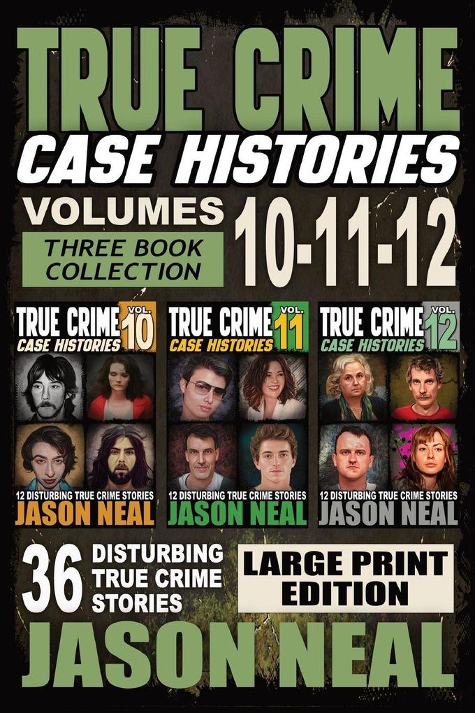 True Crime Case Histories - (Books 10 11 & 12) LARGE PRINT EDITION