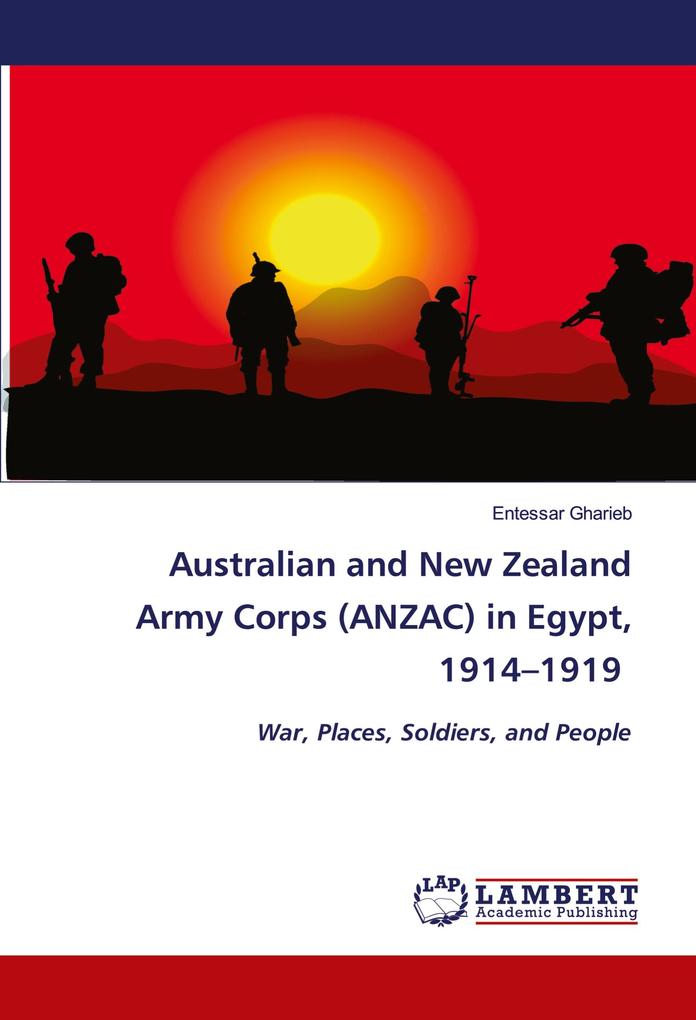 Australian and New Zealand Army Corps (ANZAC) in Egypt 1914-1919
