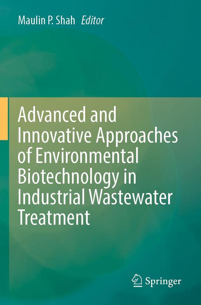 Advanced and Innovative Approaches of Environmental Biotechnology in Industrial Wastewater Treatment