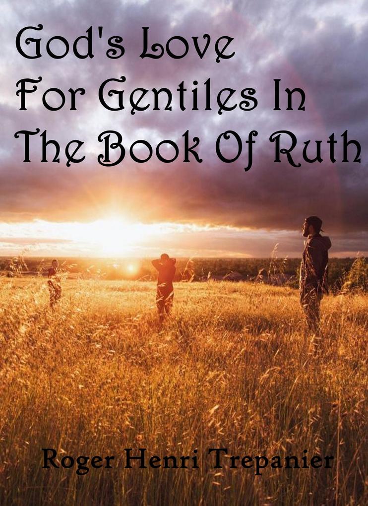 God's Love For Gentiles In The Book Of Ruth (The Word Of God Library #16)