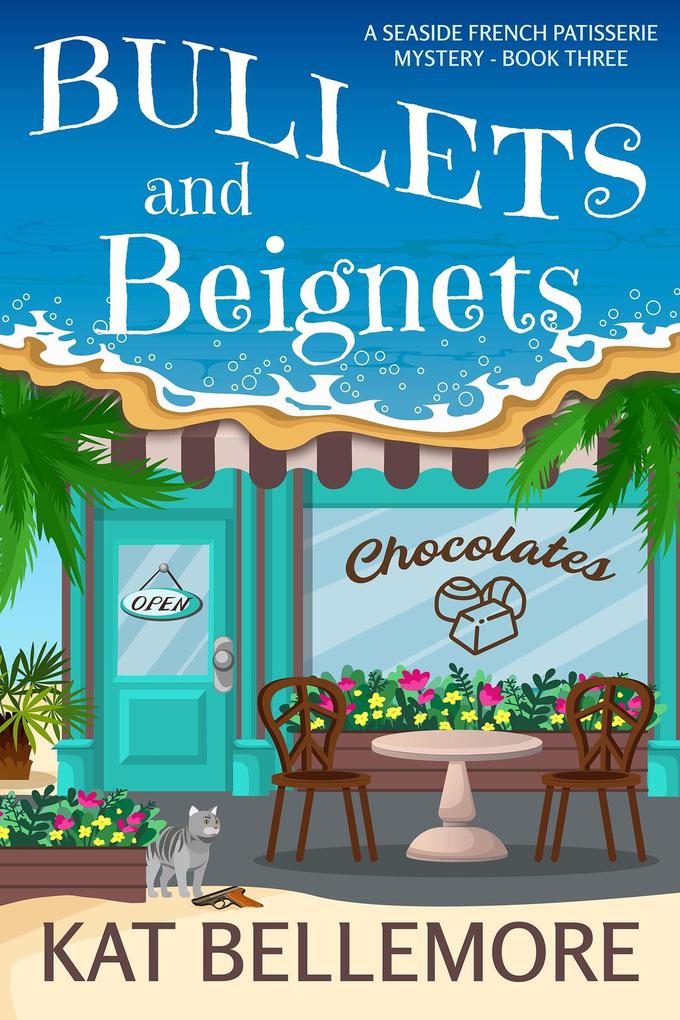 Bullets and Beignets (A Seaside French Patisserie Mystery #3)