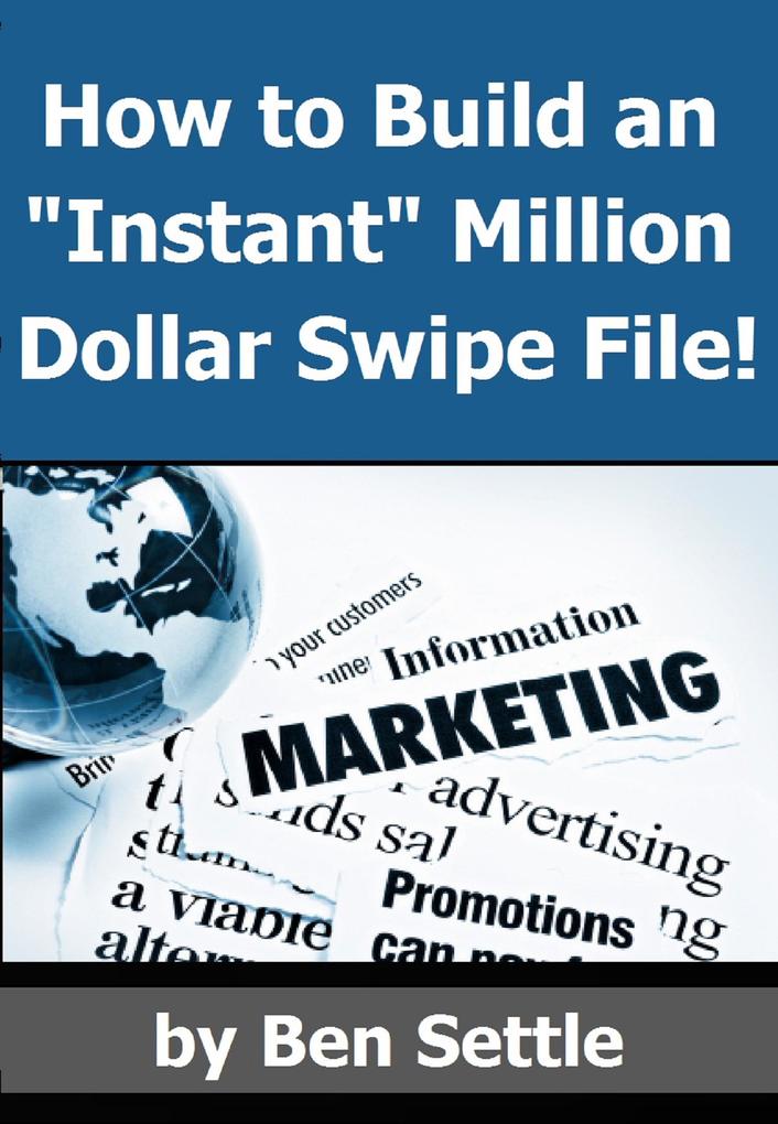 How to Build an 'Instant' Million-Dollar Swipe File!