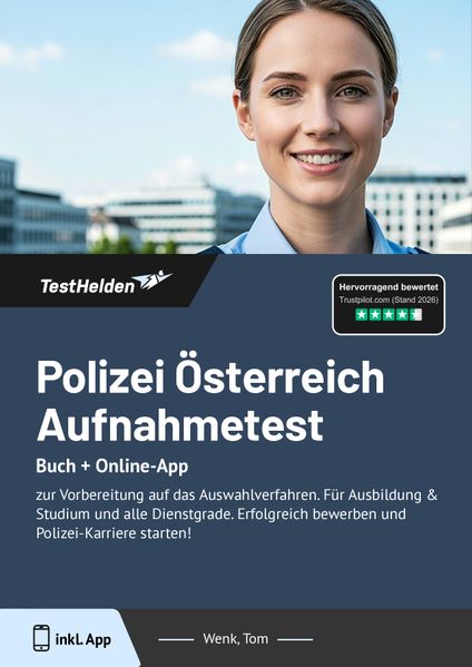 Polizei Österreich Aufnahmetest 2025: Buch + Online-App - zur Vorbereitung auf das Auswahlverfahren. Für Ausbildung & Studium und alle Dienstgrade. Erfolgreich bewerben und Polizei Karriere starten!