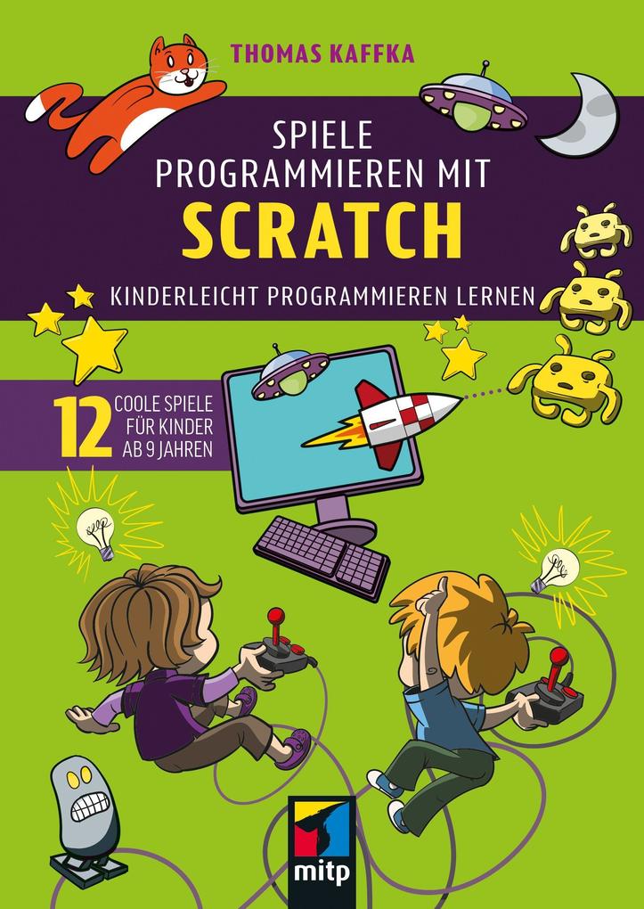 Spiele programmieren mit Scratch: Kinderleicht programmieren lernen. 12 coole Spiele für Kinder ab 9 Jahren (mitp für Kids) - Bild 3
