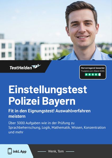 Einstellungstest Polizei Bayern 2025: Fit in den Eignungstest! Auswahlverfahren meistern: Über 3000 Aufgaben wie in der Prüfung zu Sprachbeherrschung Logik Mathematik Wissen Konzentration und mehr