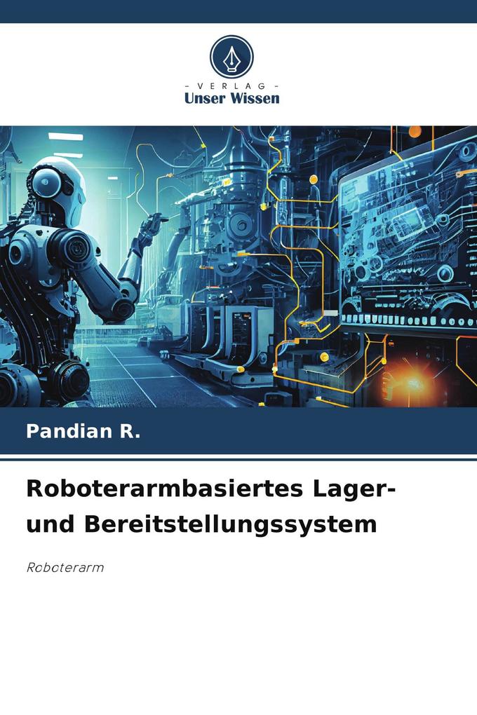 Roboterarmbasiertes Lager- und Bereitstellungssystem