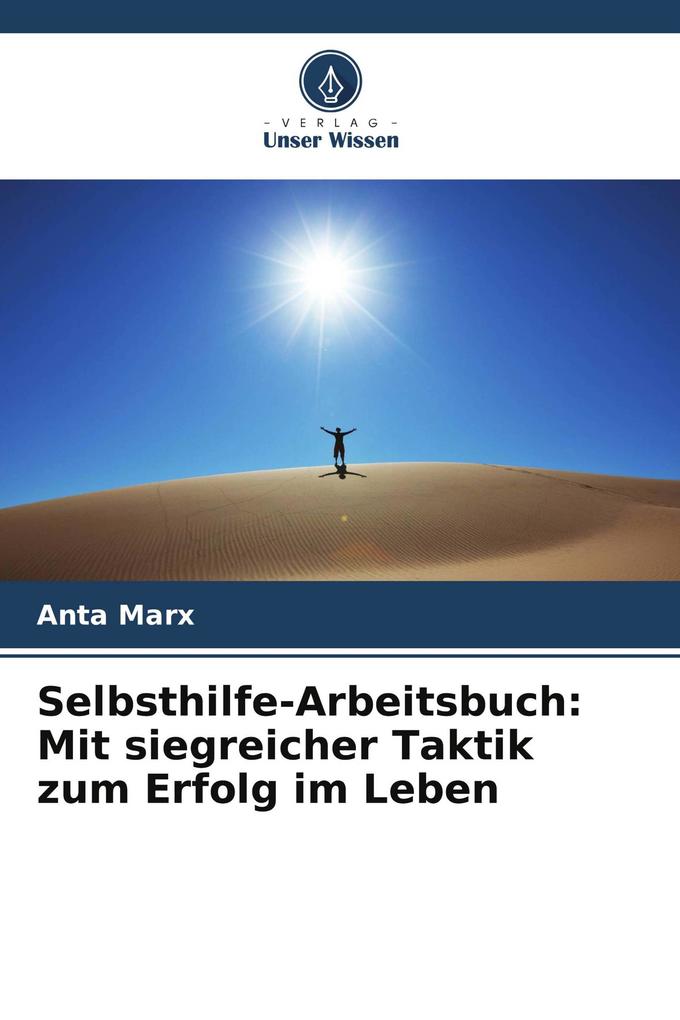 Selbsthilfe-Arbeitsbuch: Mit siegreicher Taktik zum Erfolg im Leben