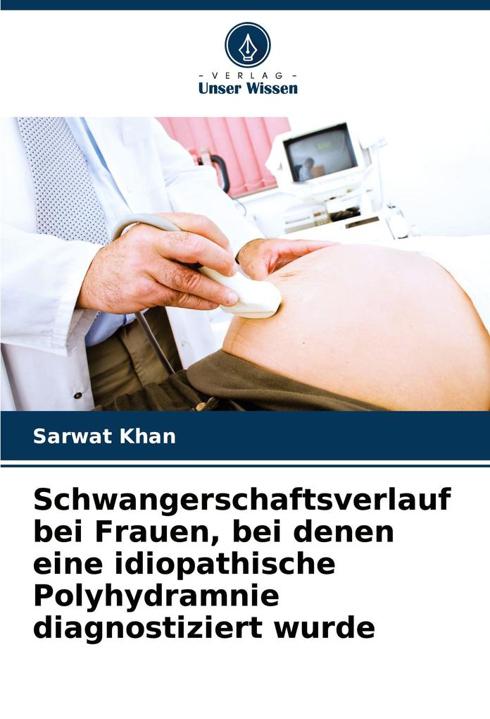 Schwangerschaftsverlauf bei Frauen bei denen eine idiopathische Polyhydramnie diagnostiziert wurde