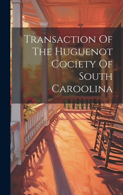 Transaction Of The Huguenot Cociety Of South Caroolina