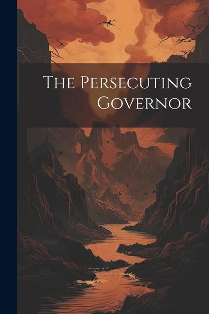 The Persecuting Governor