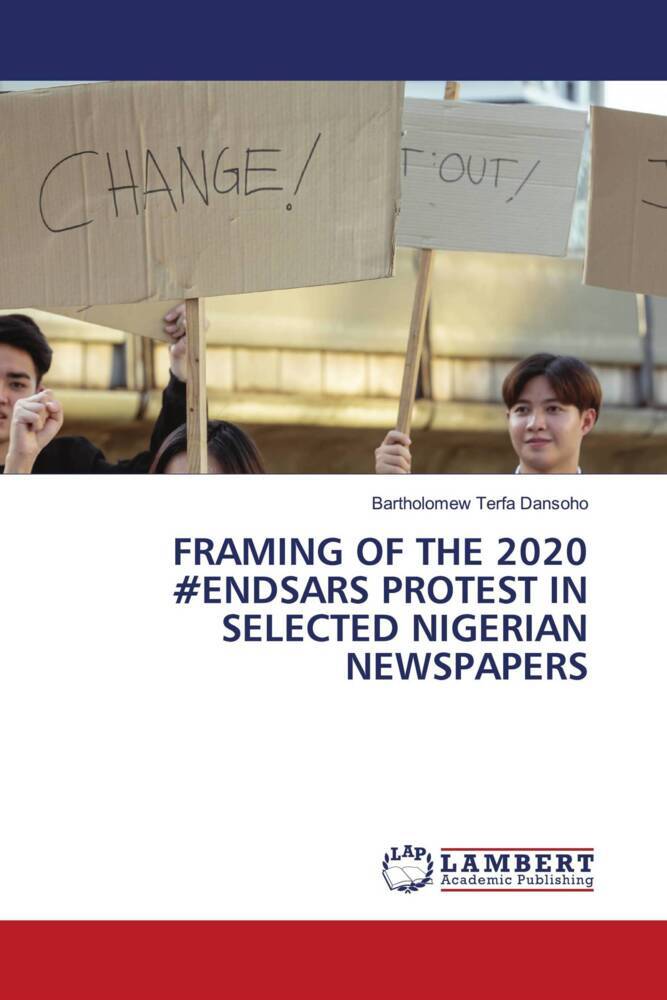 FRAMING OF THE 2020 #ENDSARS PROTEST IN SELECTED NIGERIAN NEWSPAPERS