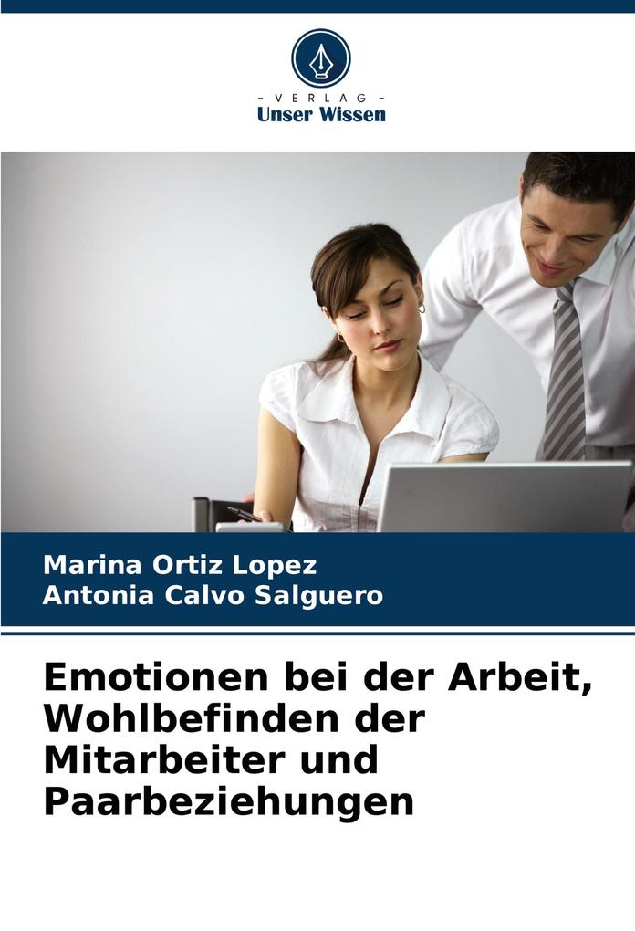 Emotionen bei der Arbeit Wohlbefinden der Mitarbeiter und Paarbeziehungen