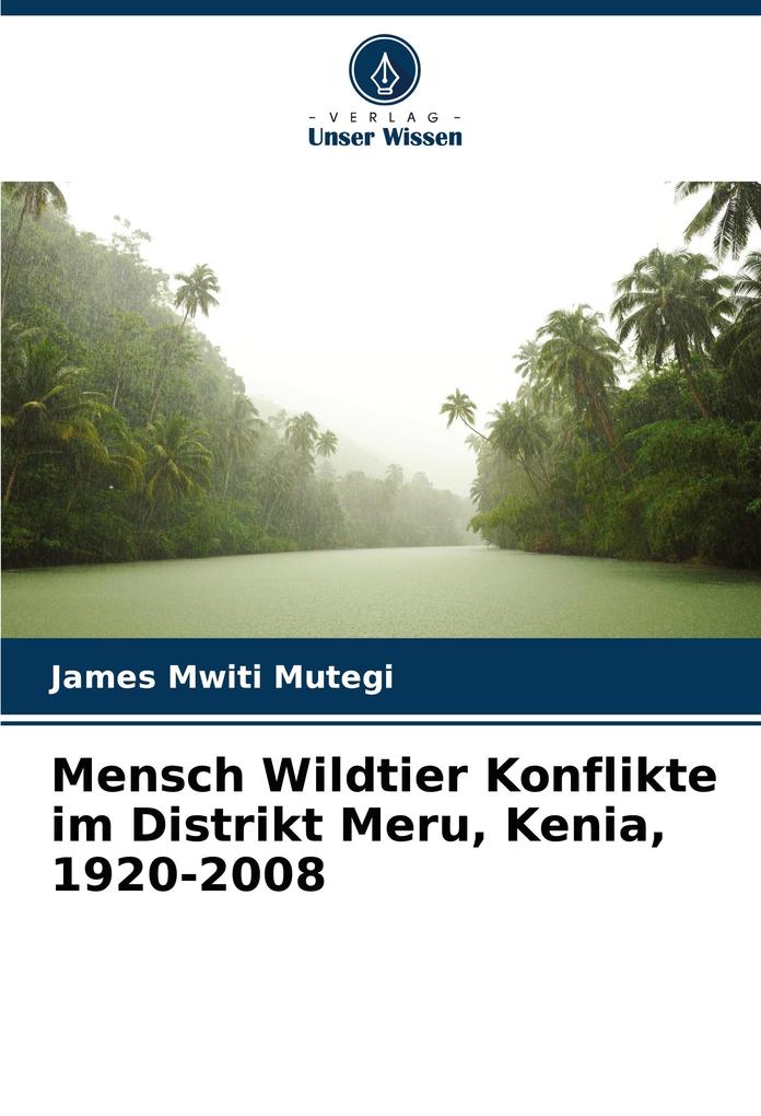 Mensch Wildtier Konflikte im Distrikt Meru Kenia 1920-2008