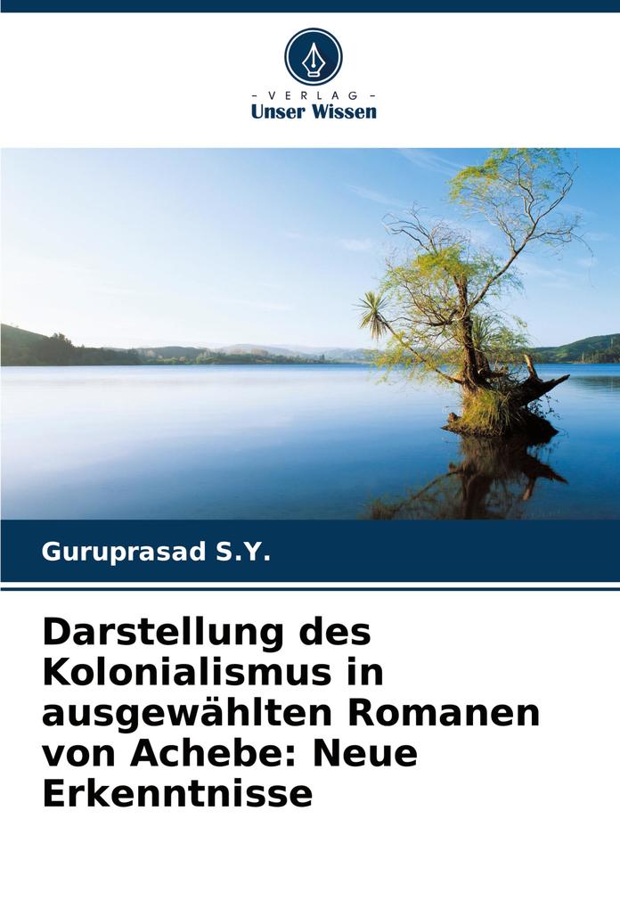 Darstellung des Kolonialismus in ausgewählten Romanen von Achebe: Neue Erkenntnisse