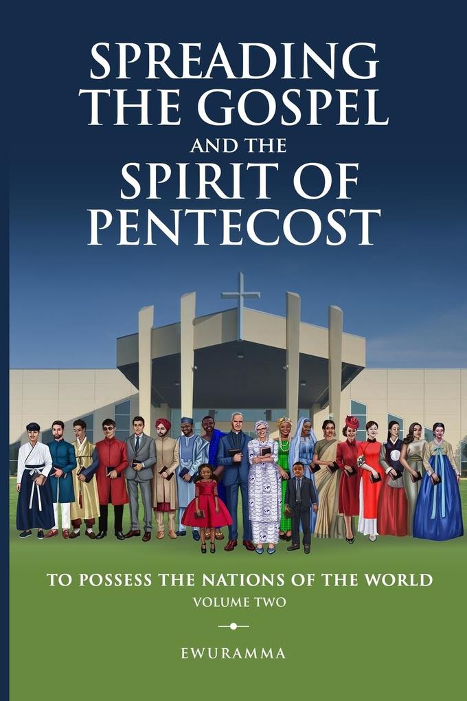 SPREADING THE GOSPEL AND THE SPIRIT OF PENTECOST VOLUME TWO