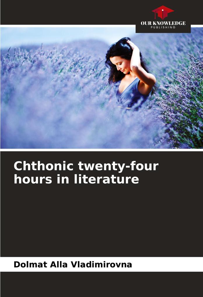 Chthonic twenty-four hours in literature