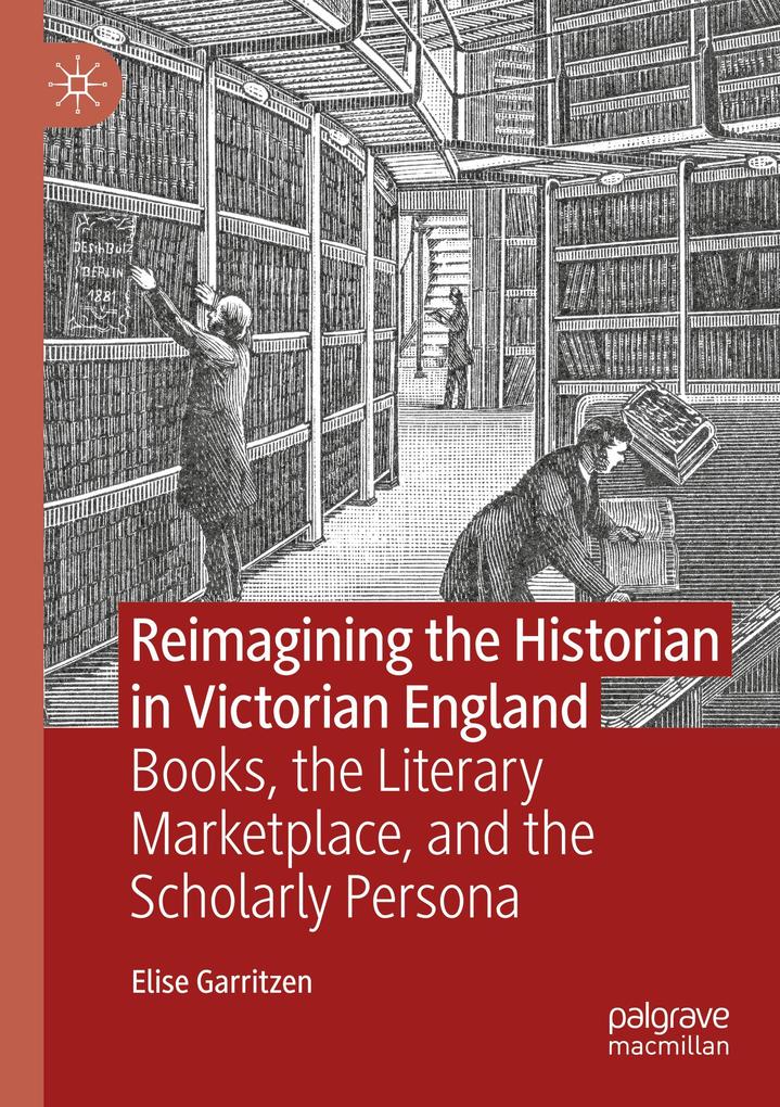 Reimagining the Historian in Victorian England