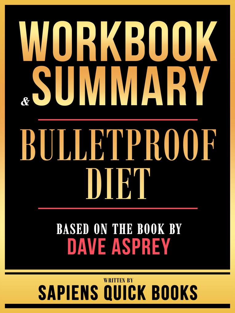 Workbook & Summary - Bulletproof Diet - Based On The Book By Dave Asprey