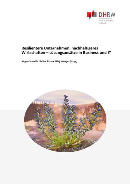Resilentere Unternehmen nachhaltigeres Wirtschaften - Lösungsansätze in Business und IT