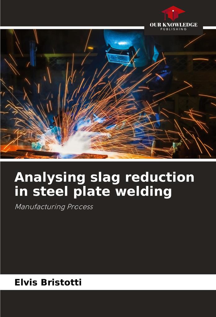 Analysing slag reduction in steel plate welding