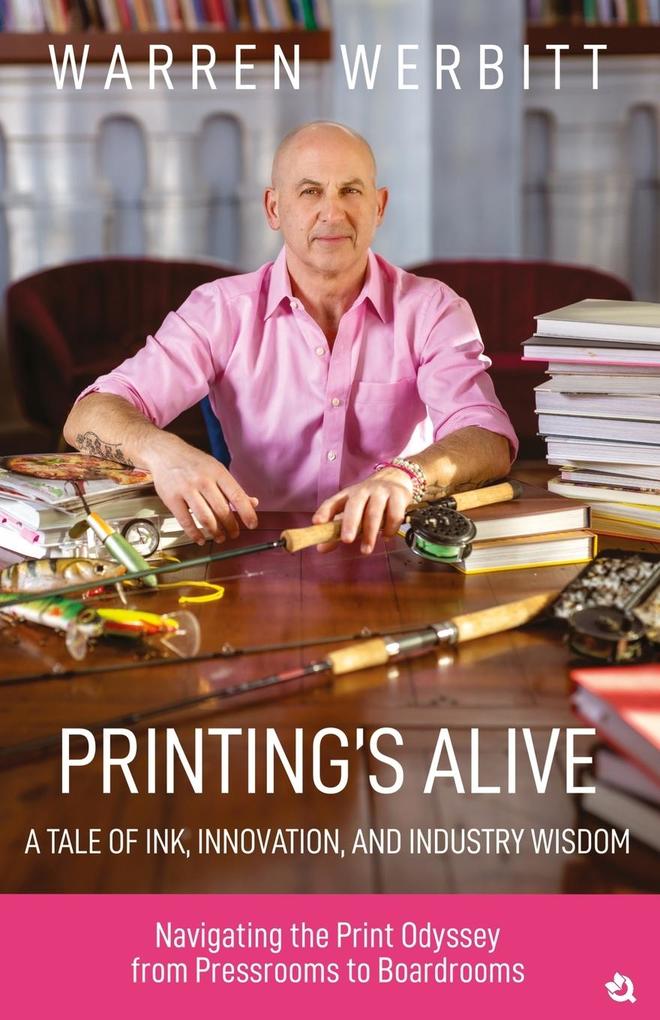 PRINTING'S ALIVE- A TALE OF INK INNOVATION AND INDUSTRY WISDOM