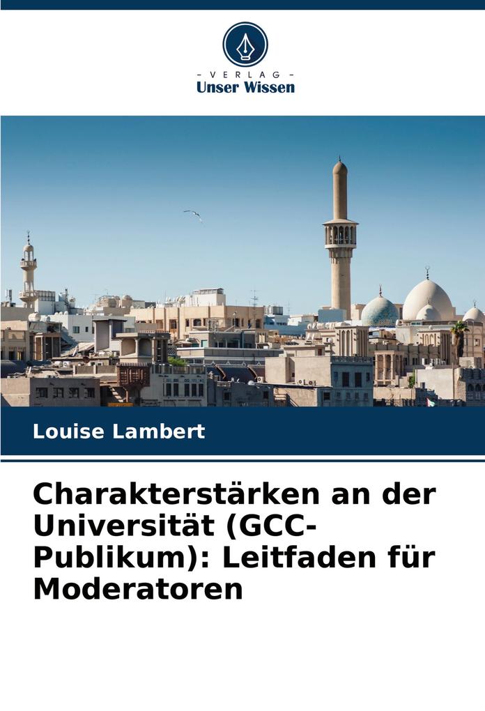 Charakterstärken an der Universität (GCC-Publikum): Leitfaden für Moderatoren
