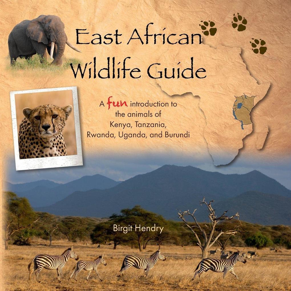 East African Wildlife Guide - a fun introduction to the animals of Kenya Tanzania Rwanda Uganda and Burundi