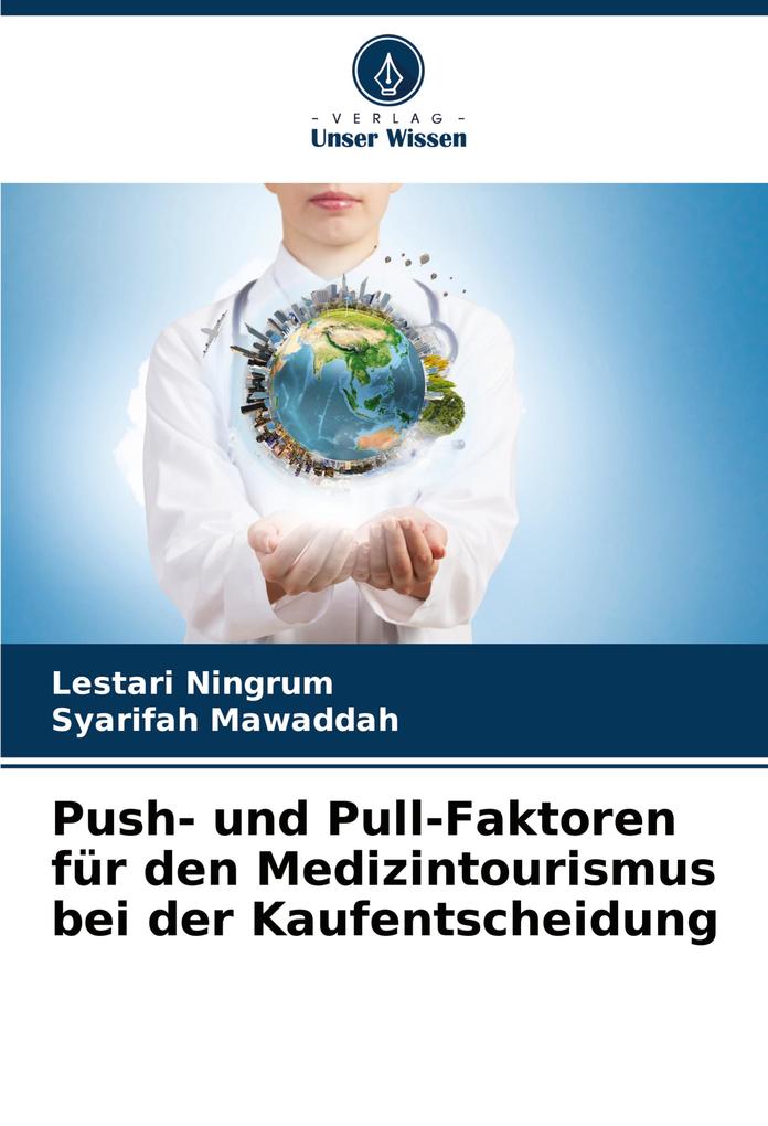Push- und Pull-Faktoren für den Medizintourismus bei der Kaufentscheidung