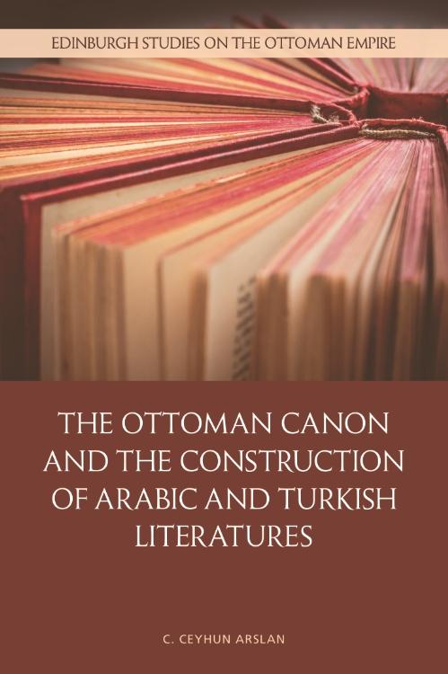 Ottoman Canon and the Construction of Arabic and Turkish Literatures