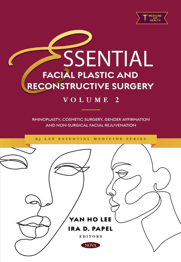 Essential Facial Plastic and Reconstructive Surgery. Volume 2: Rhinoplasty Cosmetic Surgery Gender Affirmation and Non-Surgical Facial Rejuvenation