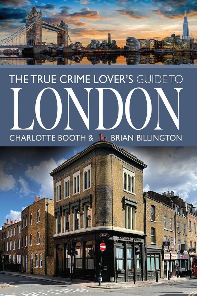 True Crime Lover's Guide to London