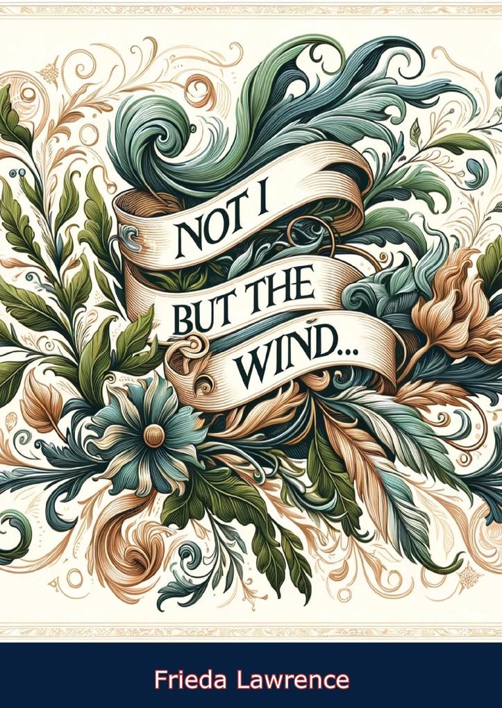 Not I But The Wind...