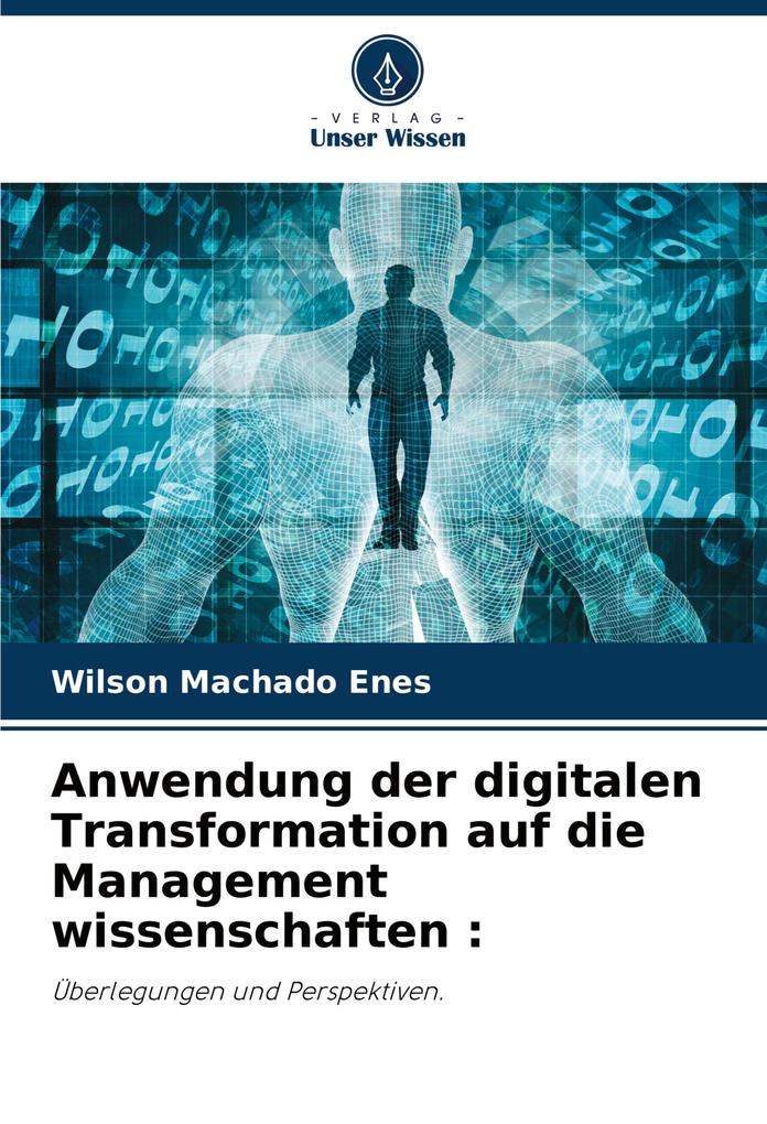 Anwendung der digitalen Transformation auf die Management wissenschaften :