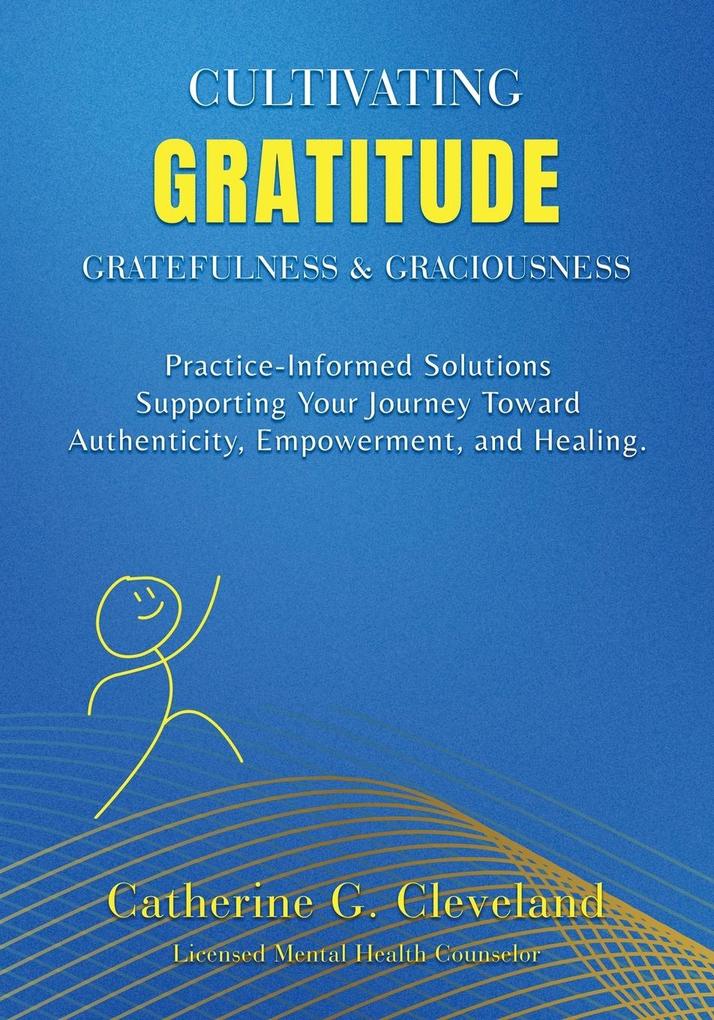 Cultivating Gratitude Gratefulness & Graciousness
