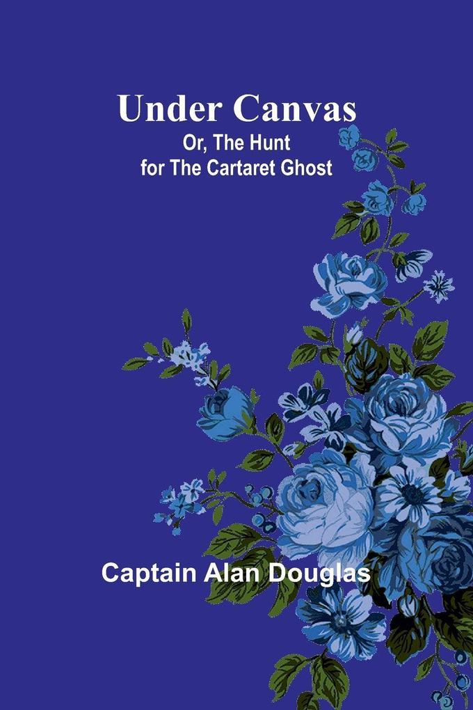 Under Canvas; Or The Hunt for the Cartaret Ghost